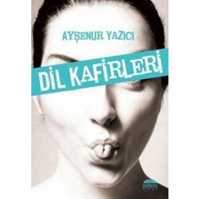 DIL KAFIRLERI - AYŞENUR YAZICI
