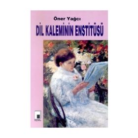 DIL KALEMININ ENSTİTÜSÜ - ÖNER YAĞCI