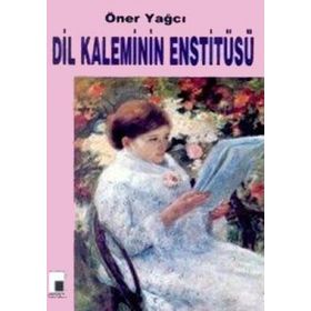 DIL KALEMININ ENSTİTÜSÜ - ÖNER YAĞCI