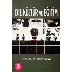 DIL KÜLTÜR VE EĞİTİM - HIKMET ASUTAY