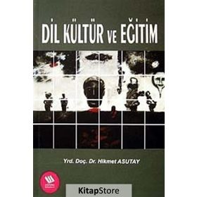DIL KÜLTÜR VE EĞİTİM - HIKMET ASUTAY