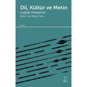 Dil Kültür ve Metin - İnci Bilgin Tekin