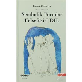 DIL - SEMBOLIK FORMLAR FELSEFESI 1 - ERNST CASSIRER