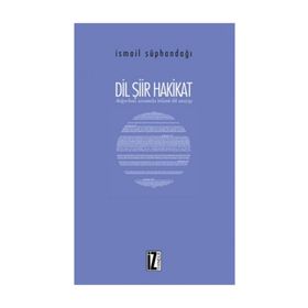 Dil Şiir Hakikat - İsmail Süphandağı