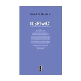 Dil Şiir Hakikat - İsmail Süphandağı