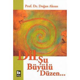 DIL ŞU BÜYÜLÜ DÜZEN - DOĞAN AKSAN