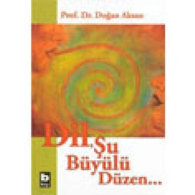 DIL ŞU BÜYÜLÜ DÜZEN - DOĞAN AKSAN