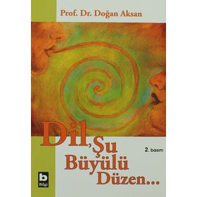 DIL ŞU BÜYÜLÜ DÜZEN - DOĞAN AKSAN