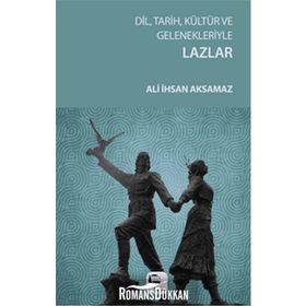 Dil, Tarih, Kültür ve Gelenekleriyle Lazlar - Ali İhsan Aksamaz