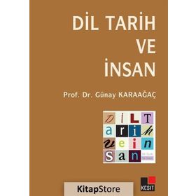 DIL TARIH VE İNSAN - GÜNAY KARAAĞAÇ
