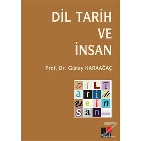 DIL TARIH VE İNSAN - GÜNAY KARAAĞAÇ