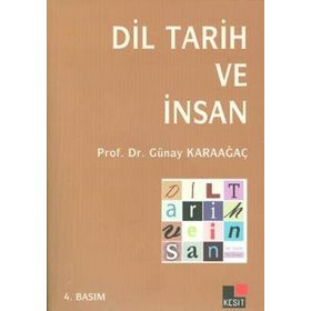 DIL TARIH VE İNSAN - GÜNAY KARAAĞAÇ
