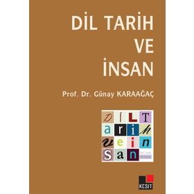 DIL TARIH VE İNSAN - GÜNAY KARAAĞAÇ