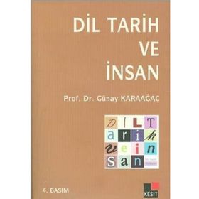 DIL TARIH VE İNSAN - GÜNAY KARAAĞAÇ