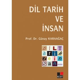 DIL TARIH VE İNSAN - GÜNAY KARAAĞAÇ