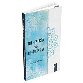 Dil-Tefsir ve El-Ferra - Kıyasettin Arslan