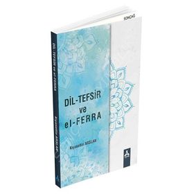 Dil-Tefsir ve El-Ferra - Kıyasettin Arslan
