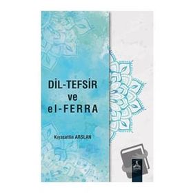 Dil-Tefsir ve El-Ferra - Kıyasettin Arslan