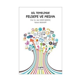 Dil Temelinde Felsefe Ve Medya - Gülsün Bozkurt Aslı Yapar Gönenç