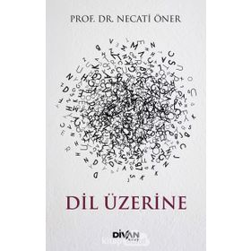 Dil Üzerine - Prof. Dr. Necati Öner