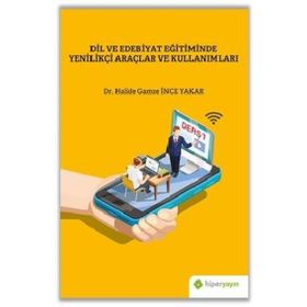Dil ve Edebiyat Eğitiminde Yenilikçi Araçlar ve Kullanımları-Hiperlink Yayınları