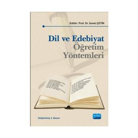 Dil ve Edebiyat Öğretim Yöntemleri - İsmet Çetin Abdulkerim Karadeniz Abdurrahman Güzel Aliye Uslu Üstten Ayşe Derya Eskimen Ayşe Yücel Çetin Halide Gamze İnce Yakar Halit Çeltik Hilmi Demiral Musa Çifci Mustafa Türkyılmaz Remzi can Salim Pilav Yasemin Uz