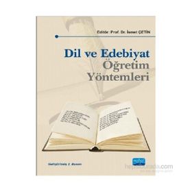 Dil ve Edebiyat Öğretim Yöntemleri - İsmet Çetin Abdulkerim Karadeniz Abdurrahman Güzel Aliye Uslu Üstten Ayşe Derya Eskimen Ayşe Yücel Çetin Halide Gamze İnce Yakar Halit Çeltik Hilmi Demiral Musa Çifci Mustafa Türkyılmaz Remzi can Salim Pilav Yasemin Uz