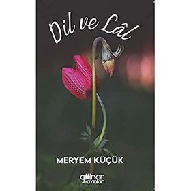 Dil ve Lal - Meryem Küçük - Gülnar Yayınları