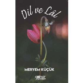 Dil ve Lal - Meryem Küçük - Gülnar Yayınları