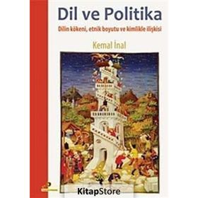 DIL VE POLITIKA DILIN KÖKENİ, ETNIK BOYUTU VE KIMLIKLE İLİŞKİSİ - KEMAL İNAL
