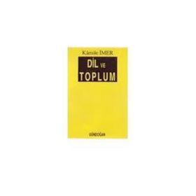 Dil ve Toplum - Kamile İmer