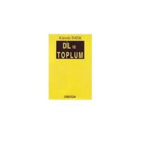 Dil ve Toplum - Kamile İmer