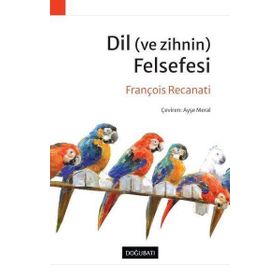 Dil (ve Zihnin) Felsefesi - Francois Recanati - Doğu Batı Yayınları