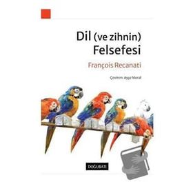 Dil (ve Zihnin) Felsefesi - Francois Recanati - Doğu Batı Yayınları