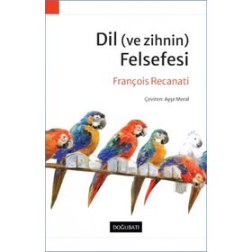 Dil (ve Zihnin) Felsefesi - Francois Recanati - Doğu Batı Yayınları