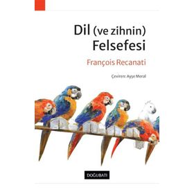 Dil (ve Zihnin) Felsefesi - Francois Recanati - Doğu Batı Yayınları