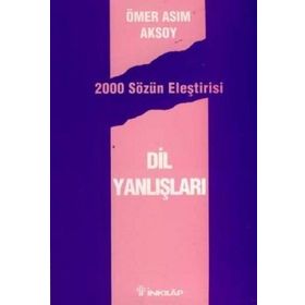 DIL YANLIŞLARI - 2000 SÖZÜN ELEŞTİRİSİ - ÖMER ASIM AKSOY