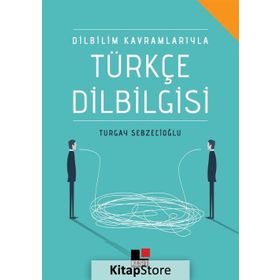 Dilbilim Kavramlarıyla Türkçe Dilbilgisi - Turgay Sebzecioğlu