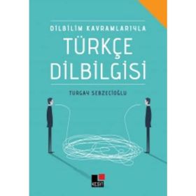 Dilbilim Kavramlarıyla Türkçe Dilbilgisi - Turgay Sebzecioğlu