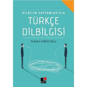 Dilbilim Kavramlarıyla Türkçe Dilbilgisi - Turgay Sebzecioğlu