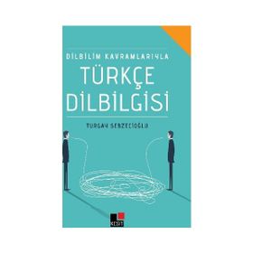 Dilbilim Kavramlarıyla Türkçe Dilbilgisi - Turgay Sebzecioğlu