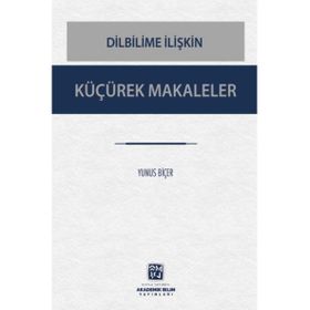 Dilbilime İlişkin Küçürek Makaleler - Yunus Biçer