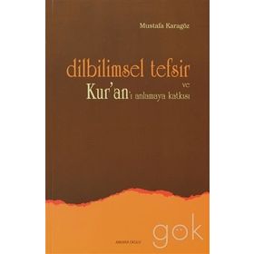 DILBILIMSEL TEFSIR VE KUR'AN'I ANLAMAYA KATKISI - MUSTAFA KARAGÖZ