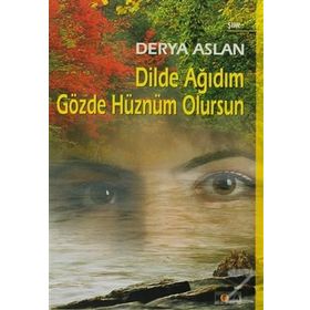 DILDE AĞIDIM GÖZDE HÜZNÜM OLURSUN - DERYA ASLAN