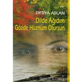 DILDE AĞIDIM GÖZDE HÜZNÜM OLURSUN - DERYA ASLAN