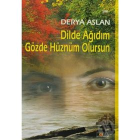 DILDE AĞIDIM GÖZDE HÜZNÜM OLURSUN - DERYA ASLAN