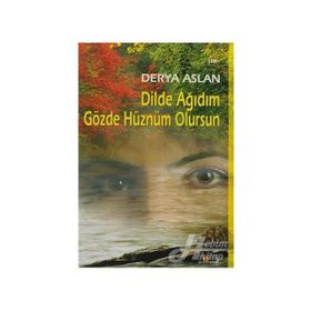 DILDE AĞIDIM GÖZDE HÜZNÜM OLURSUN - DERYA ASLAN