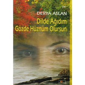 DILDE AĞIDIM GÖZDE HÜZNÜM OLURSUN - DERYA ASLAN