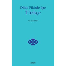 Dilde Fikirde İşte Türkçe - Ali Taştekin