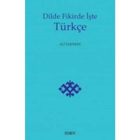 Dilde Fikirde İşte Türkçe - Ali Taştekin